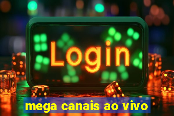 mega canais ao vivo